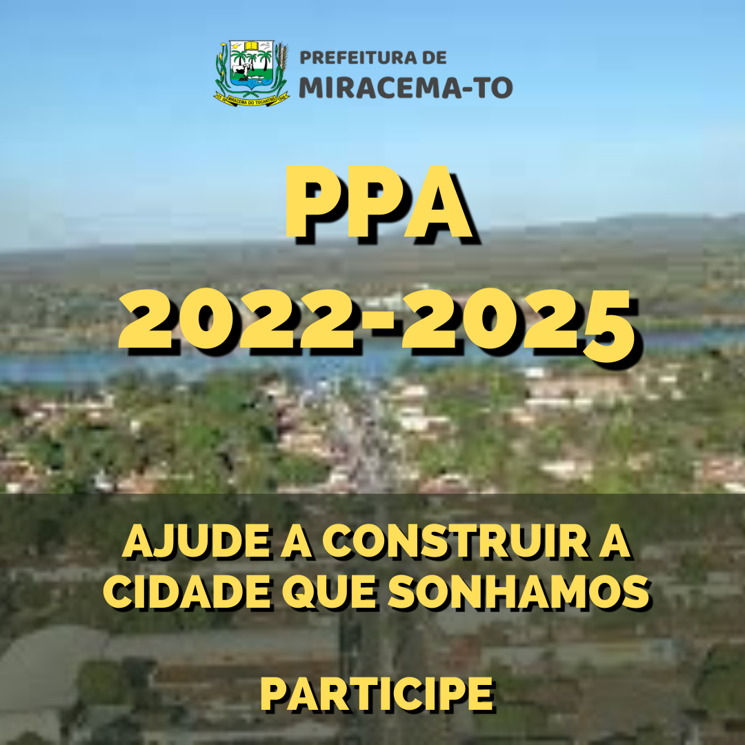 PREFEITURA DE MIRACEMA LANÇA CONSULTA PÚBLICA PARA ELABORAÇÃO DO PPA 2022-2025, LDO E LOA 2022